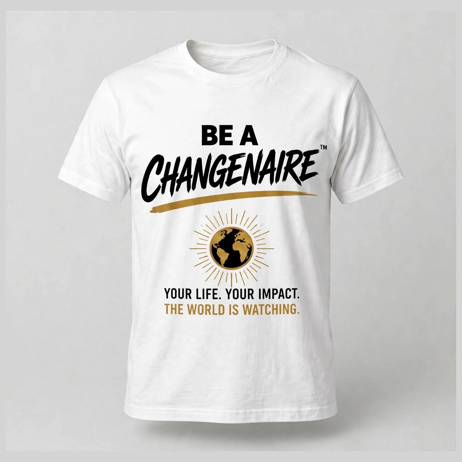 Be A Changenaire tee — your life, your impact